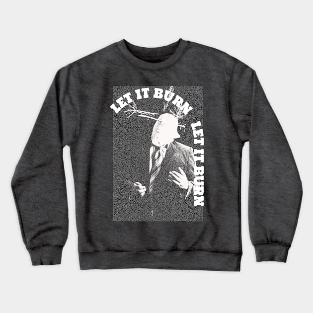 LET IT BURN Crewneck Sweatshirt by industriavisual